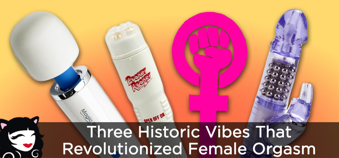 Three Historic Vibes That Revolutionized Female Orgasm